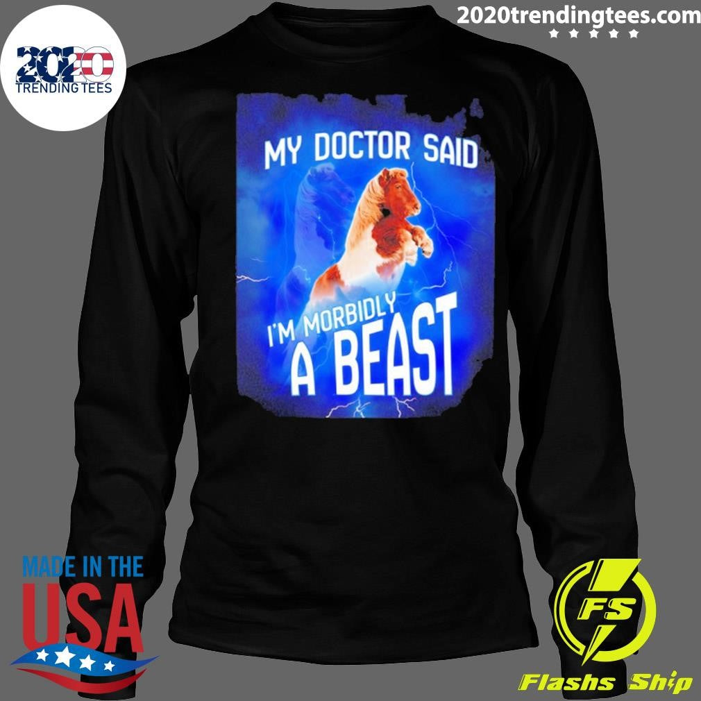 Shetland My Doctor Said I’m Morbidly A Beast Shirt