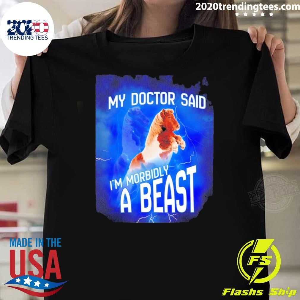 Shetland My Doctor Said I’m Morbidly A Beast Shirt