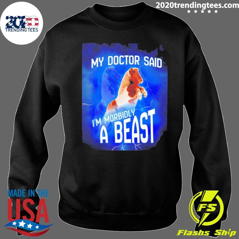 Shetland My Doctor Said I’m Morbidly A Beast Shirt