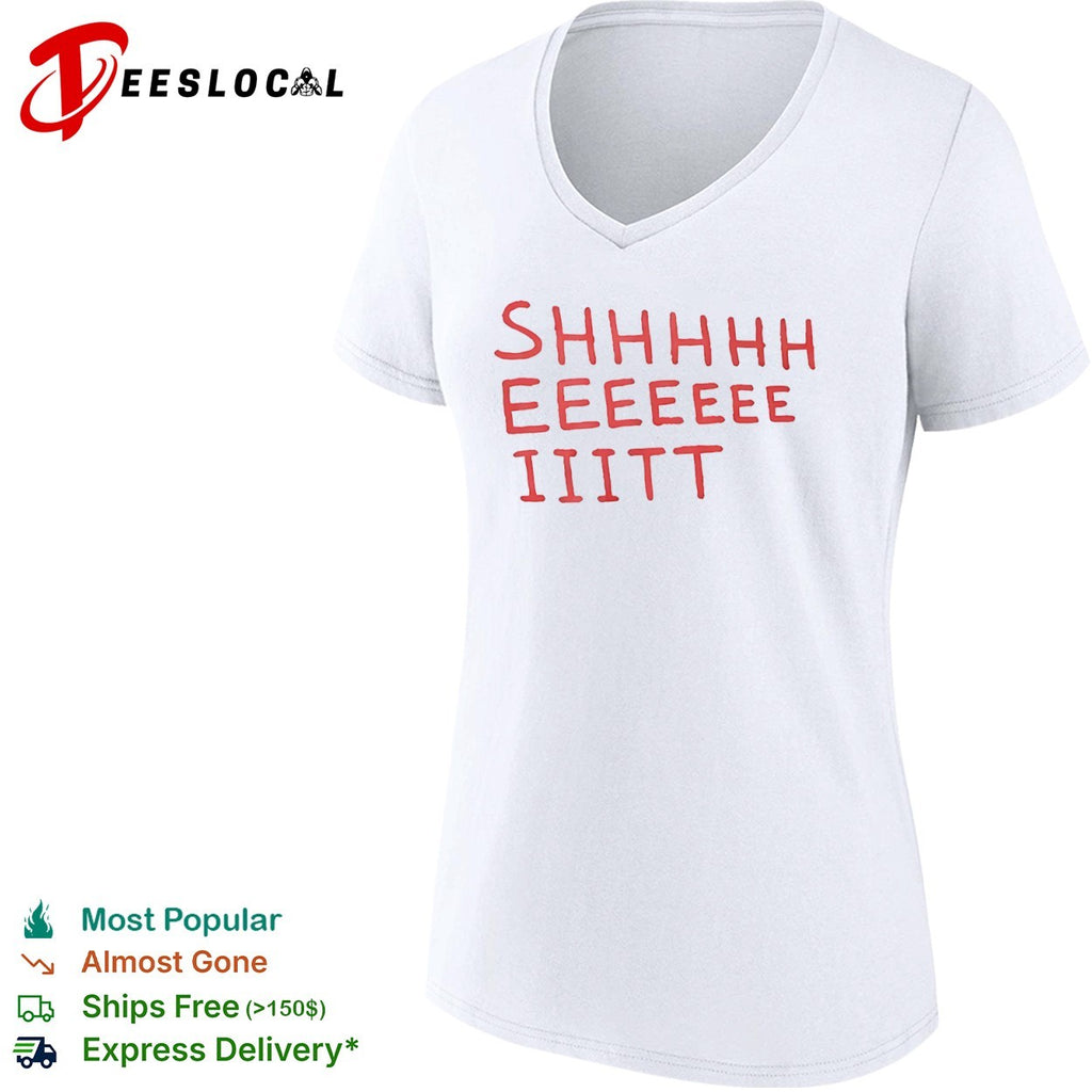 Shhhhh Eeeeee Iiitt Shirt