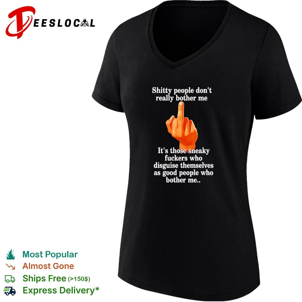 Shitty people don’t really bother me middle finger shirt