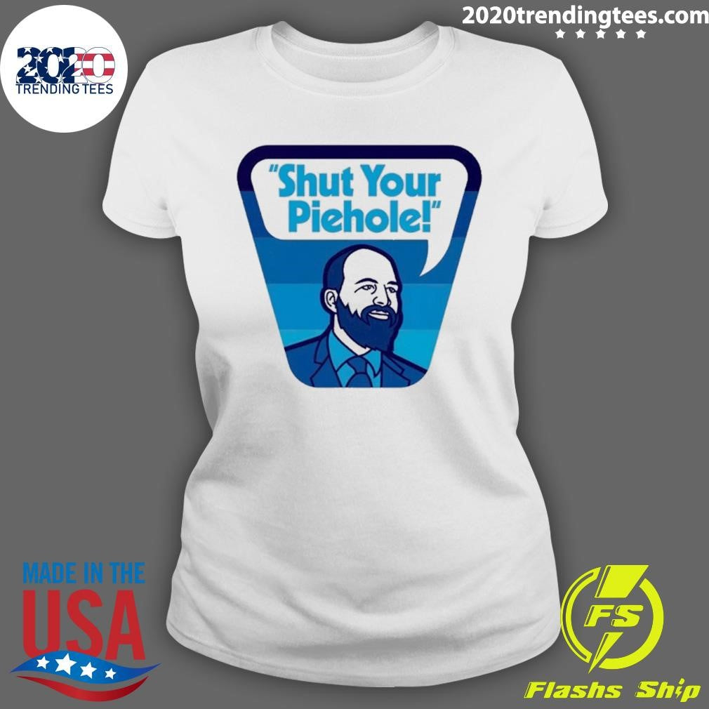 Shut Your Piehole Shirt