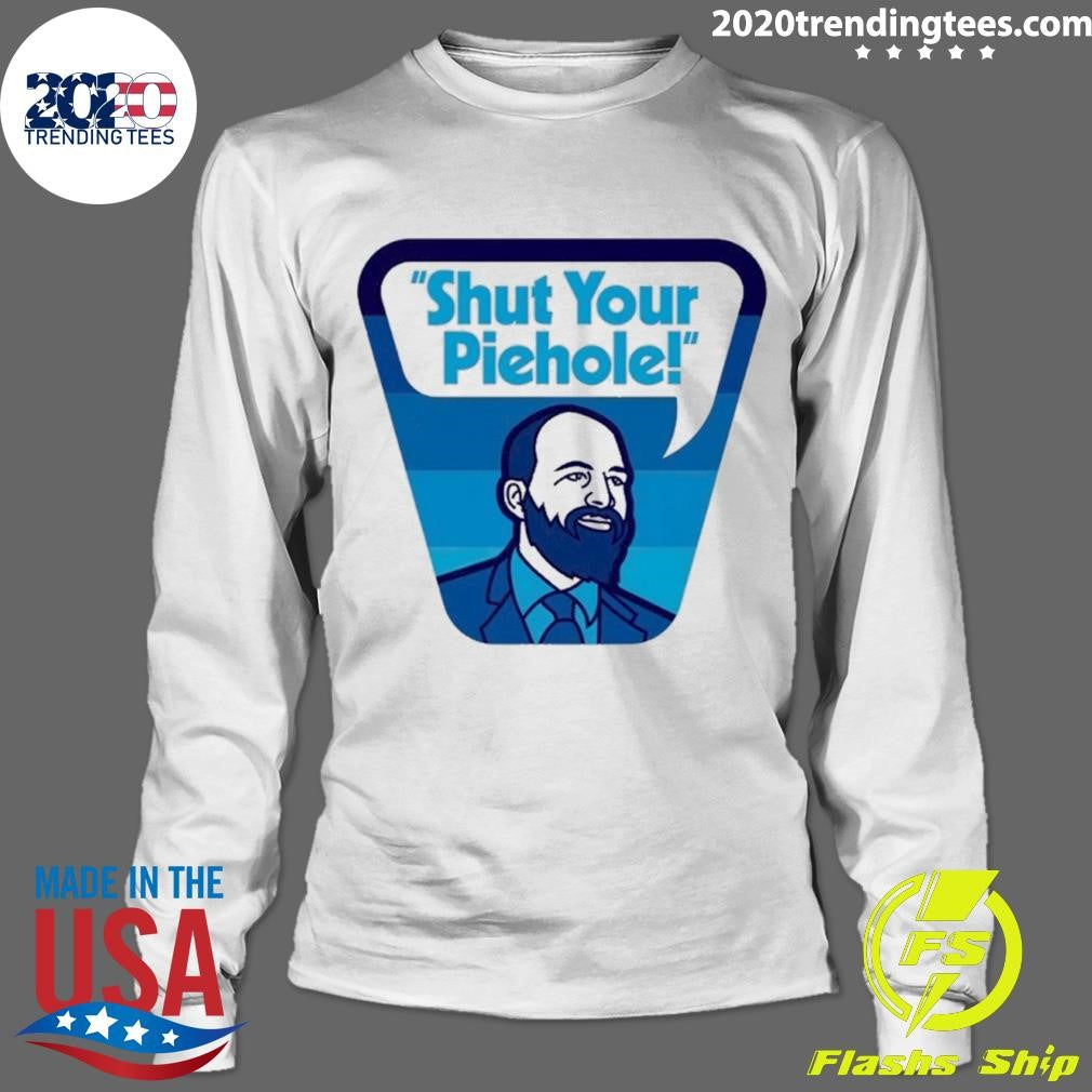 Shut Your Piehole Shirt