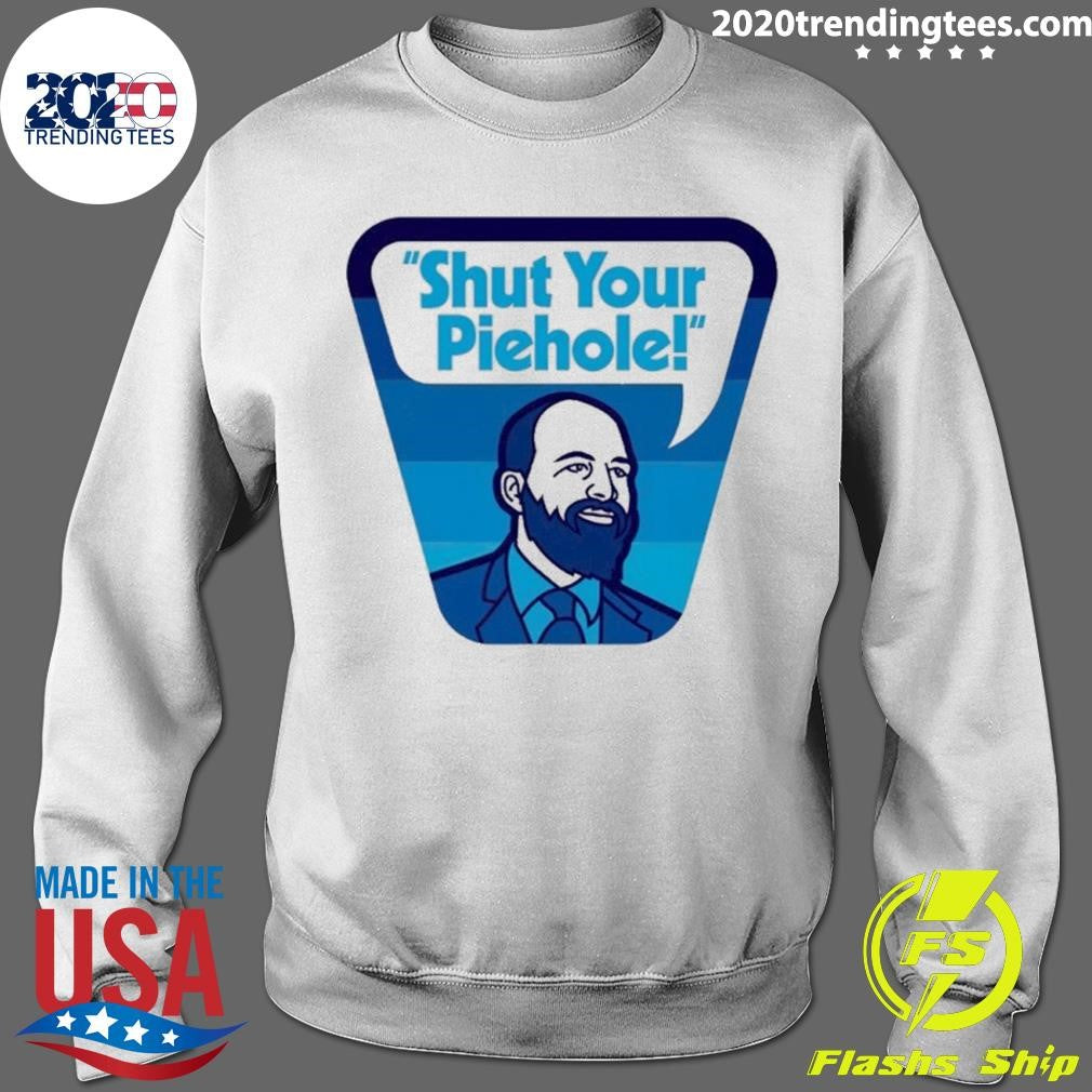 Shut Your Piehole Shirt