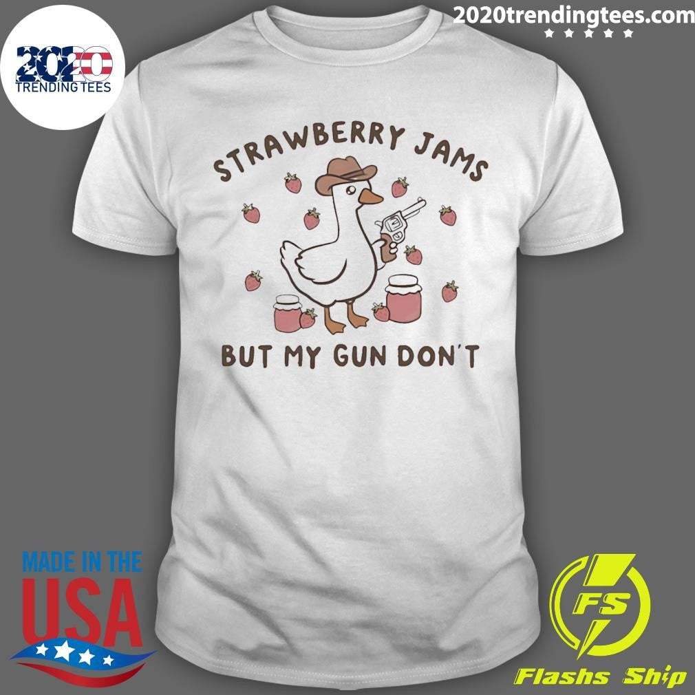 Silly Goose Strawberry Jams But My Gun Don’t Shirt