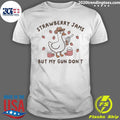 Silly Goose Strawberry Jams But My Gun Don’t Shirt