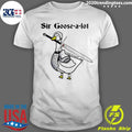 Sir Goose-a-lot Goose Shirt