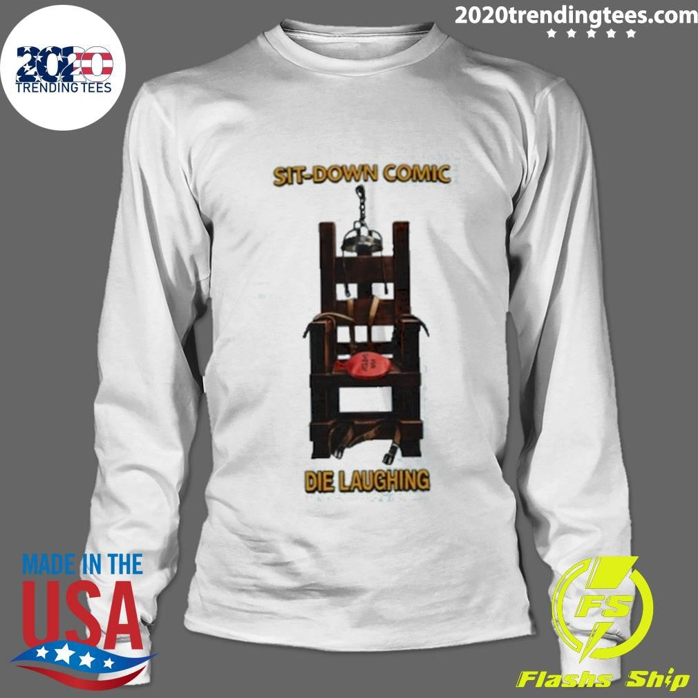 Sit-down Comic Die Laughing Meme Shirt