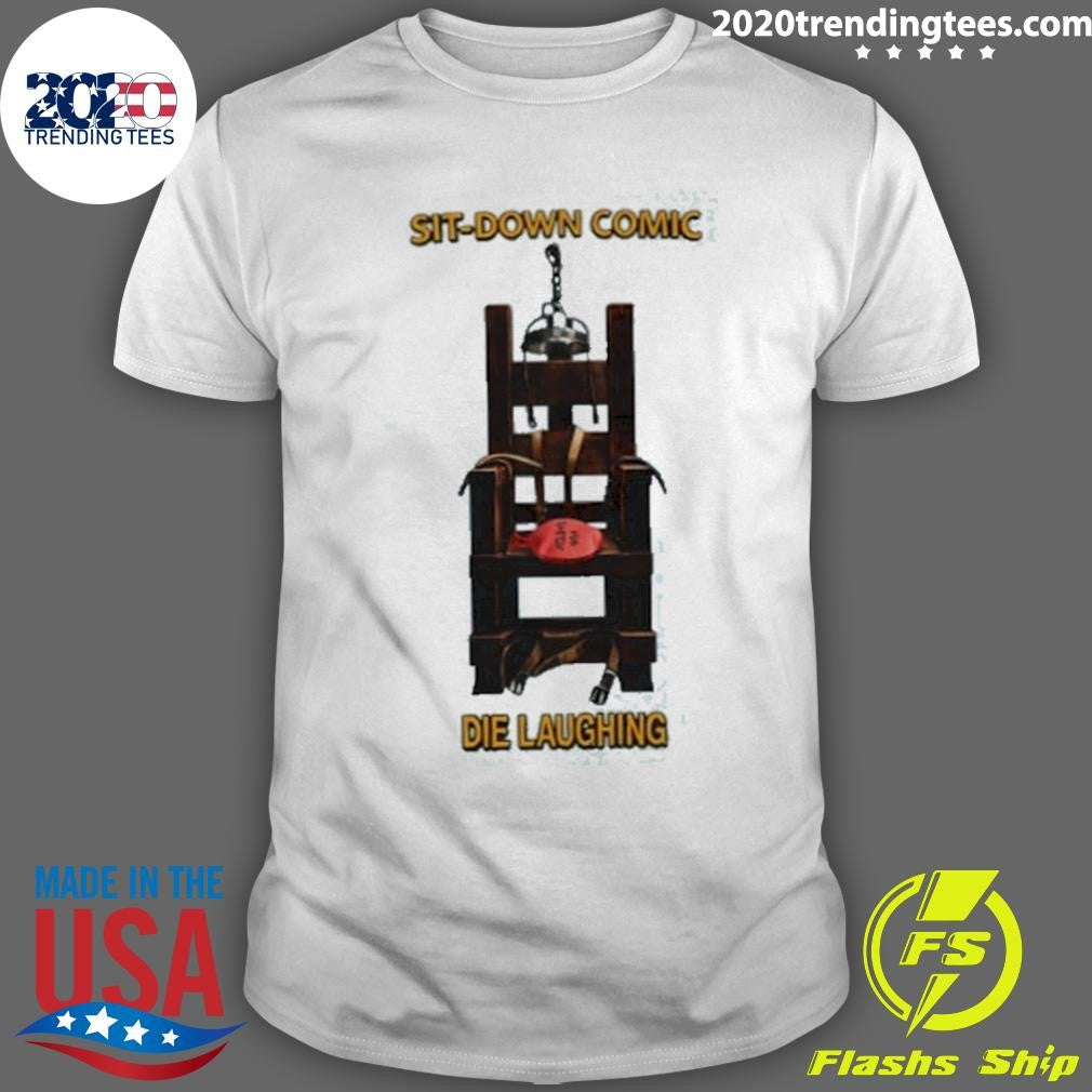 Sit-down Comic Die Laughing Meme Shirt