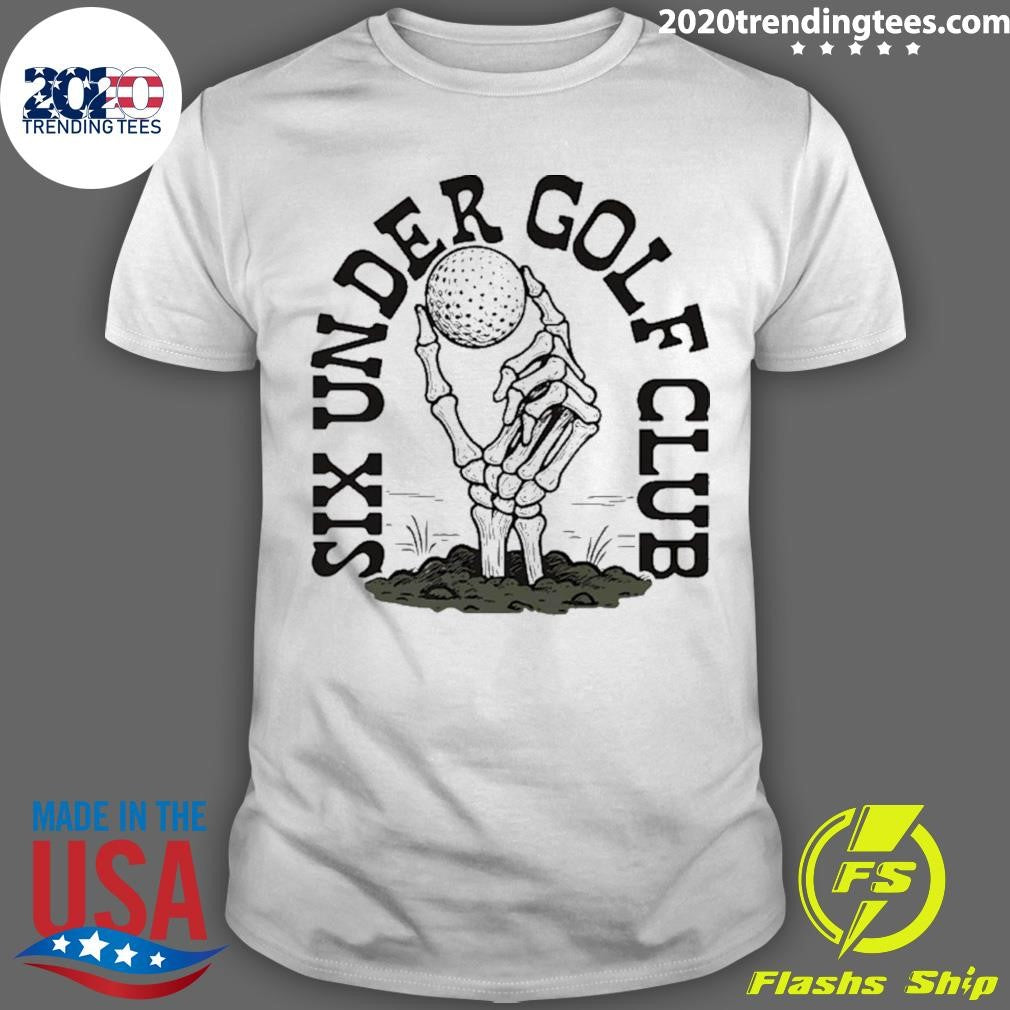 Six Under Golf Club Skeleton Hand Shirt