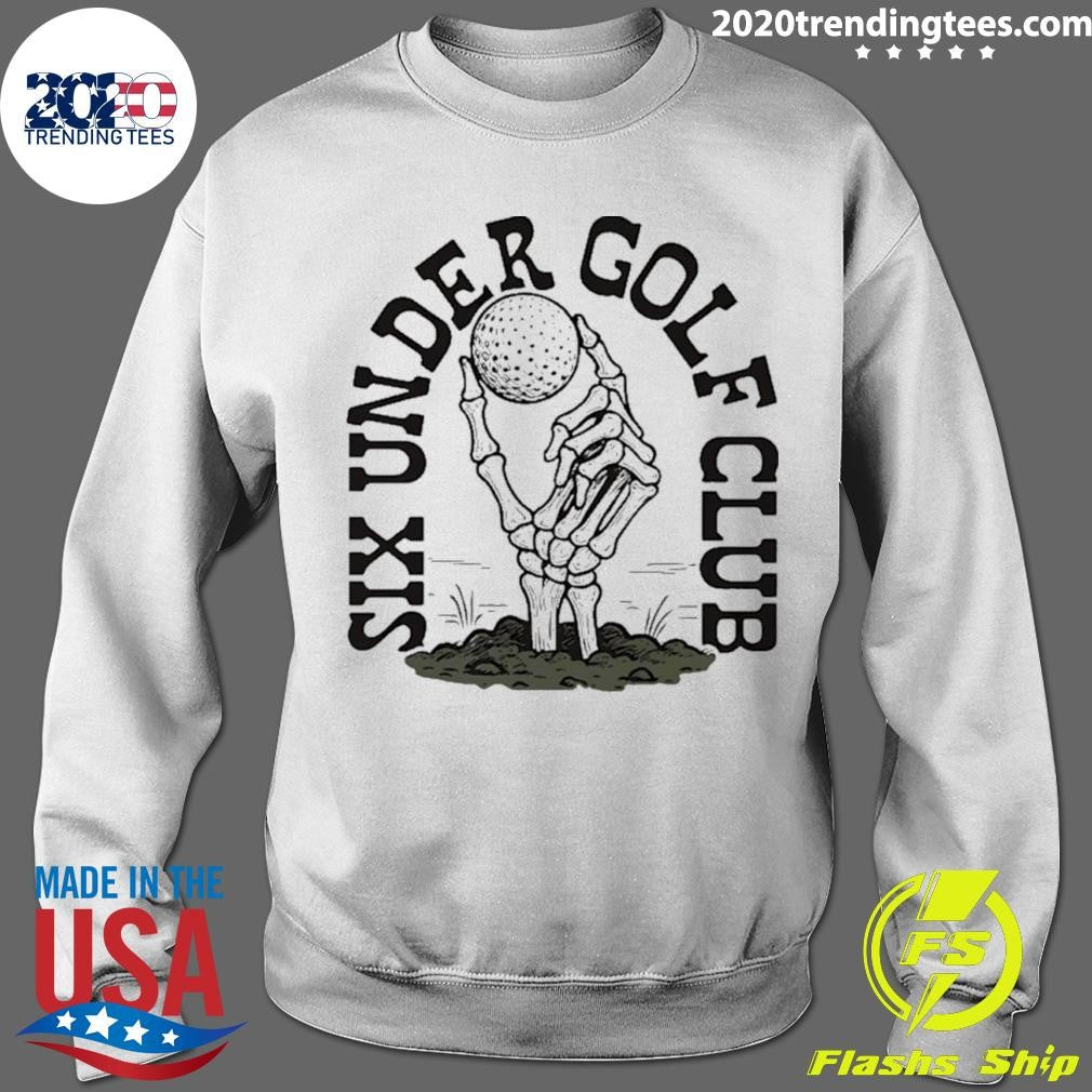 Six Under Golf Club Skeleton Hand Shirt
