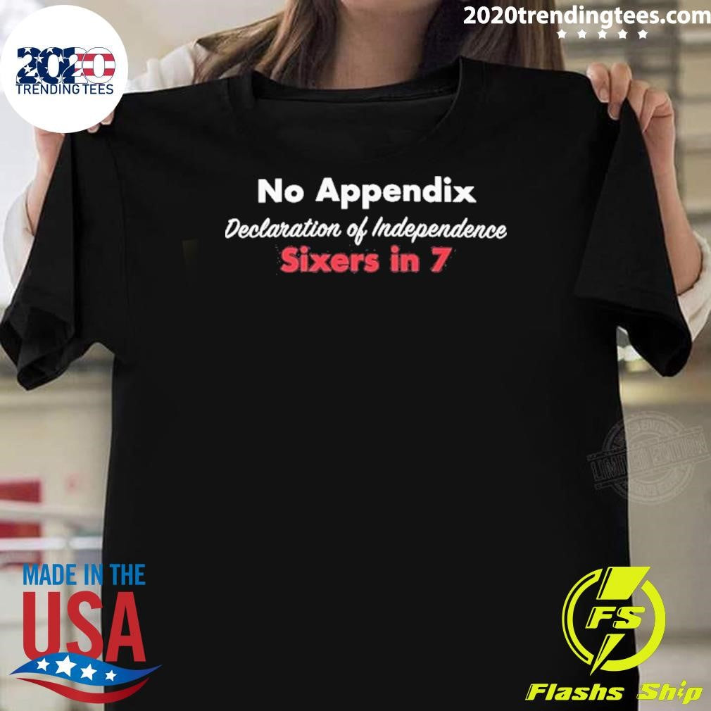 Sixers In 7 No Appendix Declaration Of Independence Shirt