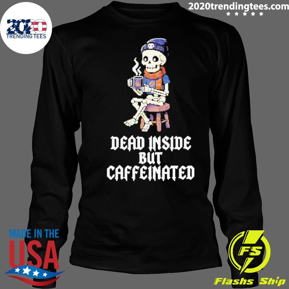 Skeleton Coffee Dead Inside But Caffeinated Shirt