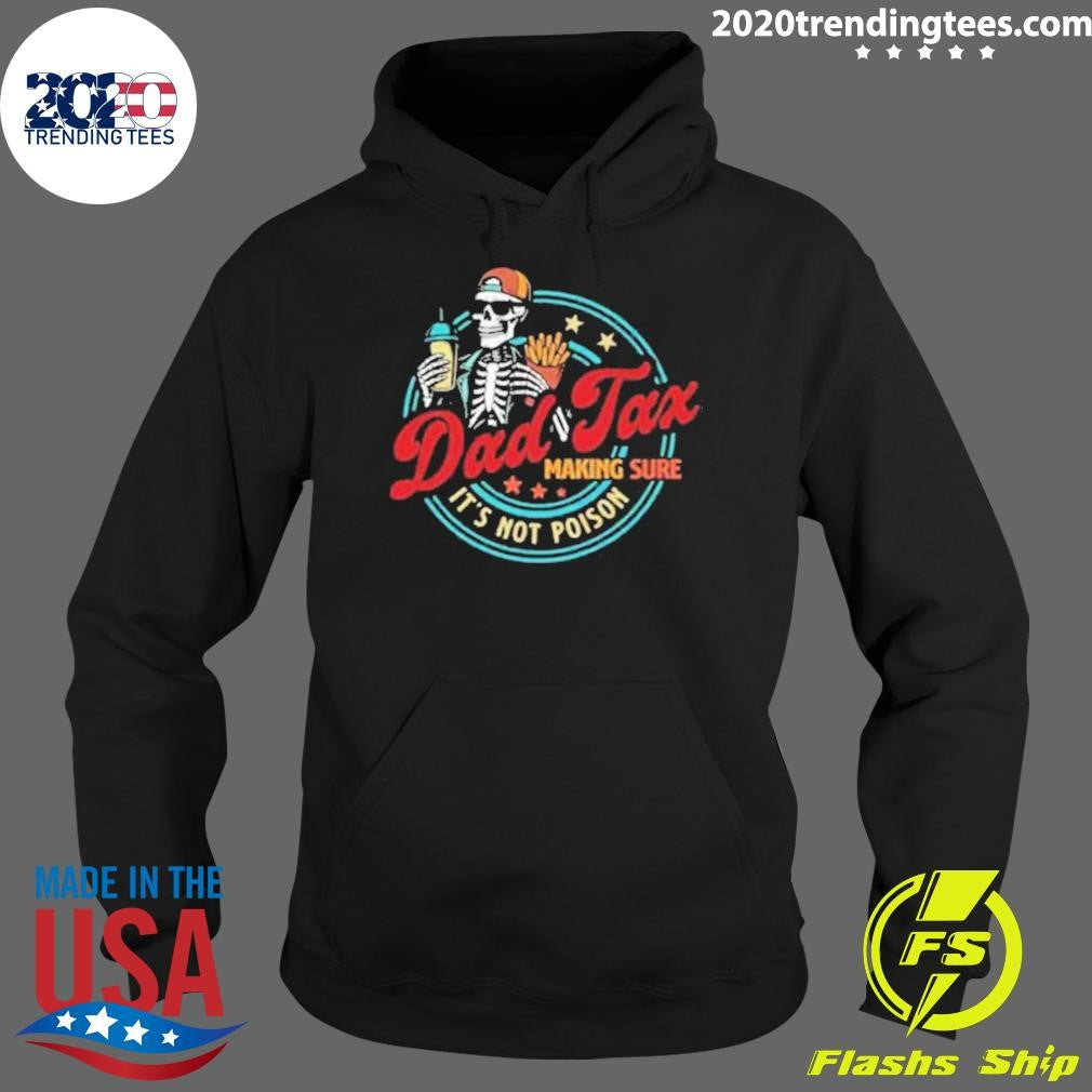 Skeleton Dad Tax Making Sure It’s Not Poison 2026 Shirt