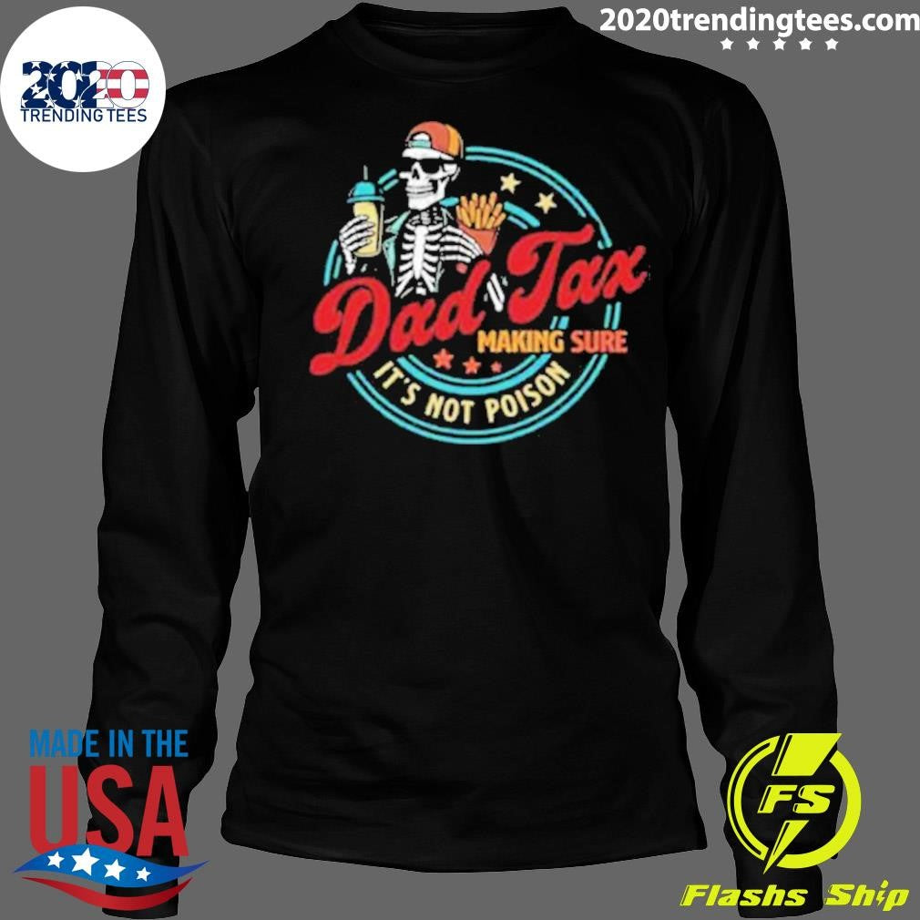 Skeleton Dad Tax Making Sure It’s Not Poison 2026 Shirt