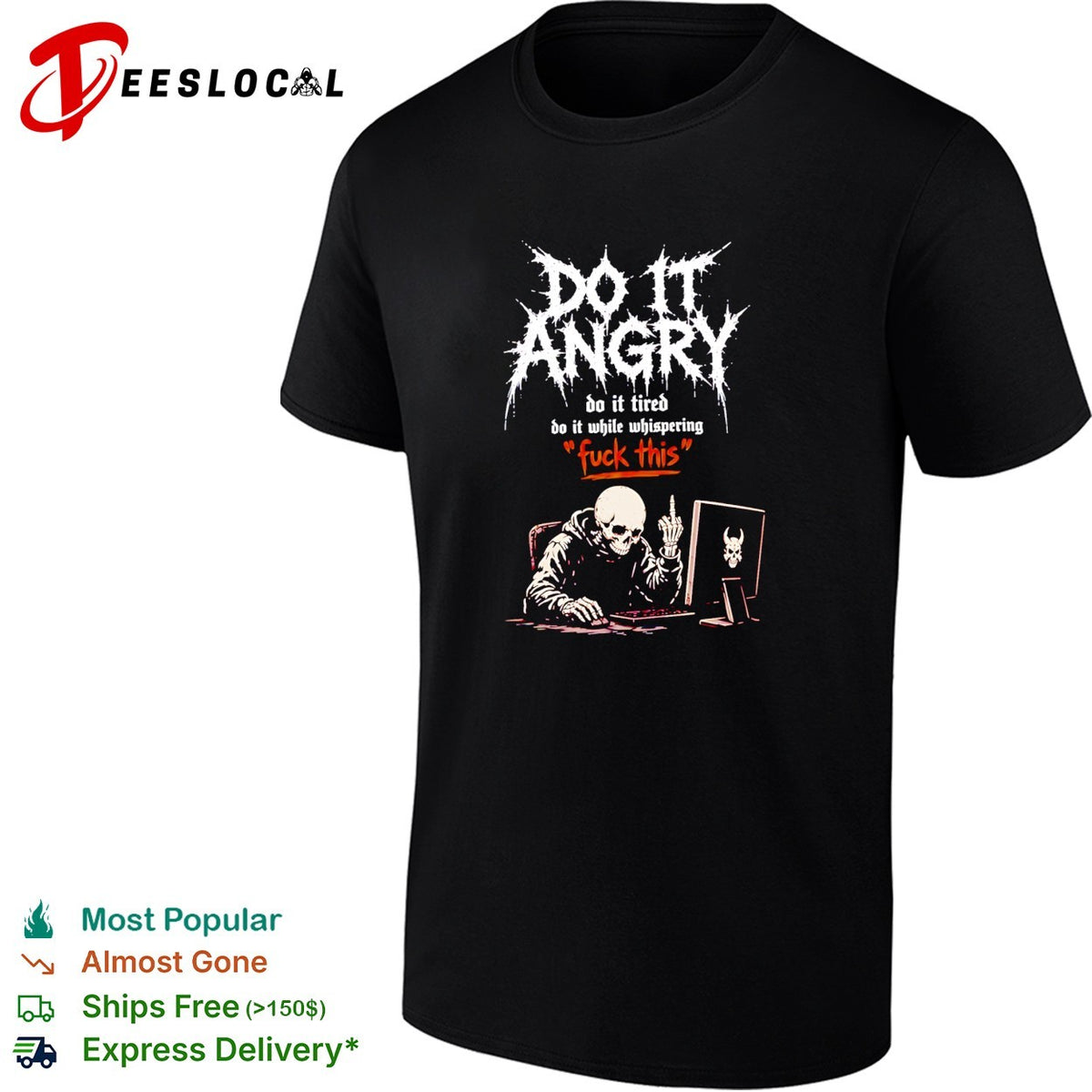 Skeleton do it angry do it tired do it while whispering fuck this shirt