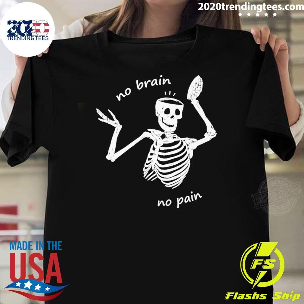 Skeletons Feel No Pain Meme Shirt