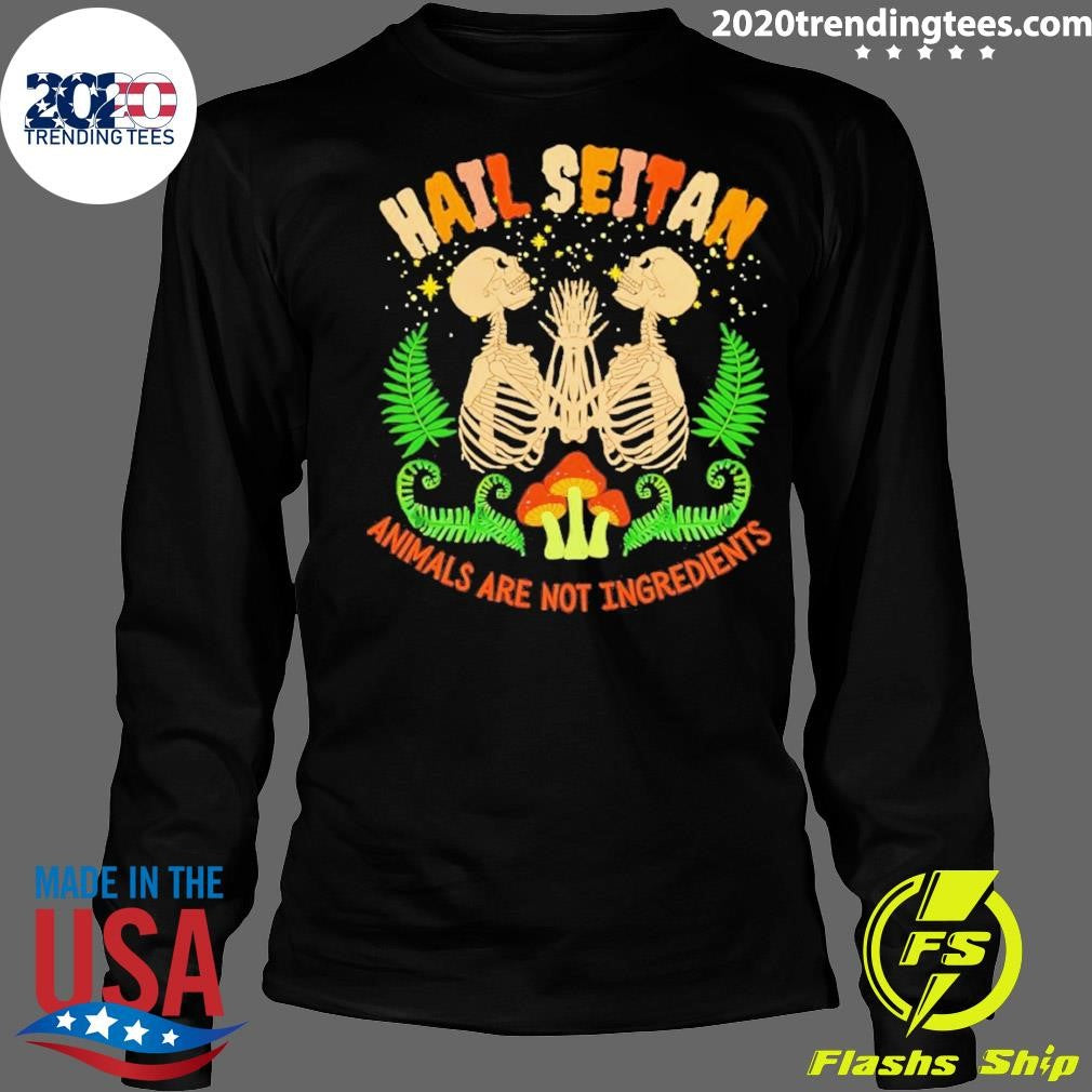Skeletons Hail Seitan Animals Are Not Ingredients Tee Shirt