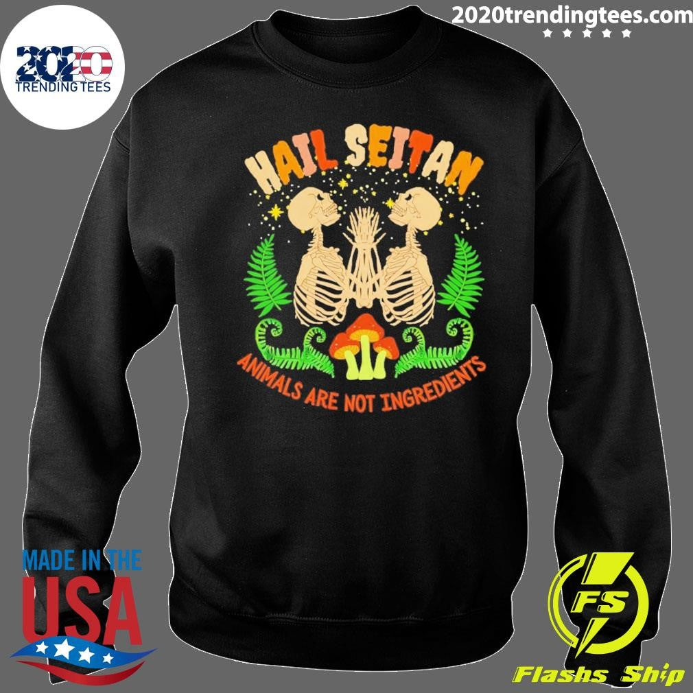 Skeletons Hail Seitan Animals Are Not Ingredients Tee Shirt