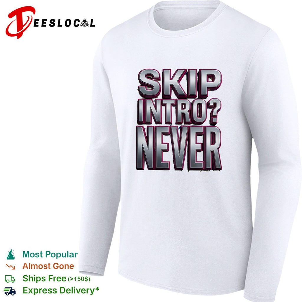 Skip intro never bold metallic 3D typography streaming humor shirt