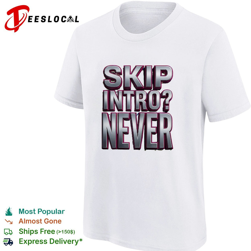 Skip intro never bold metallic 3D typography streaming humor shirt