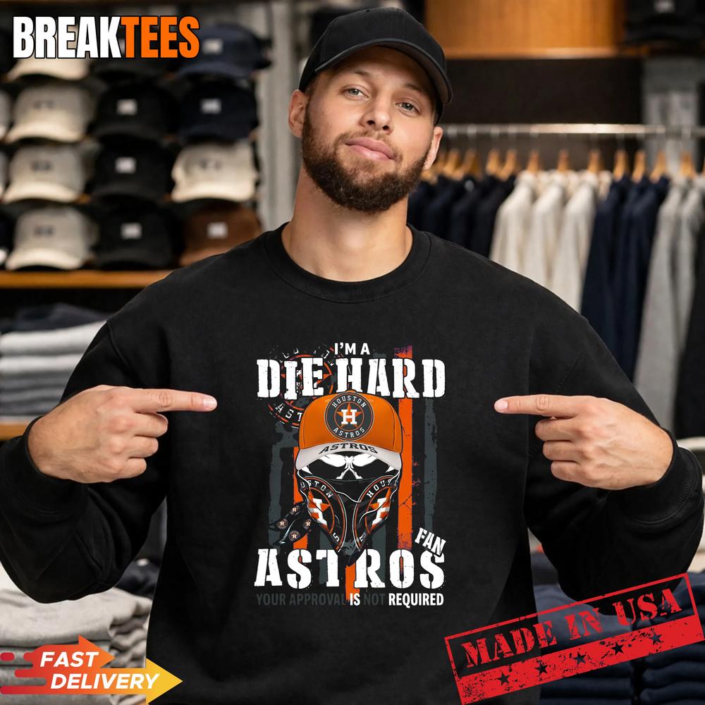 Skull Im A Die Hard Houston Astros Baseball Fan Your Approval Is Not Required Us Flag T-Shirt