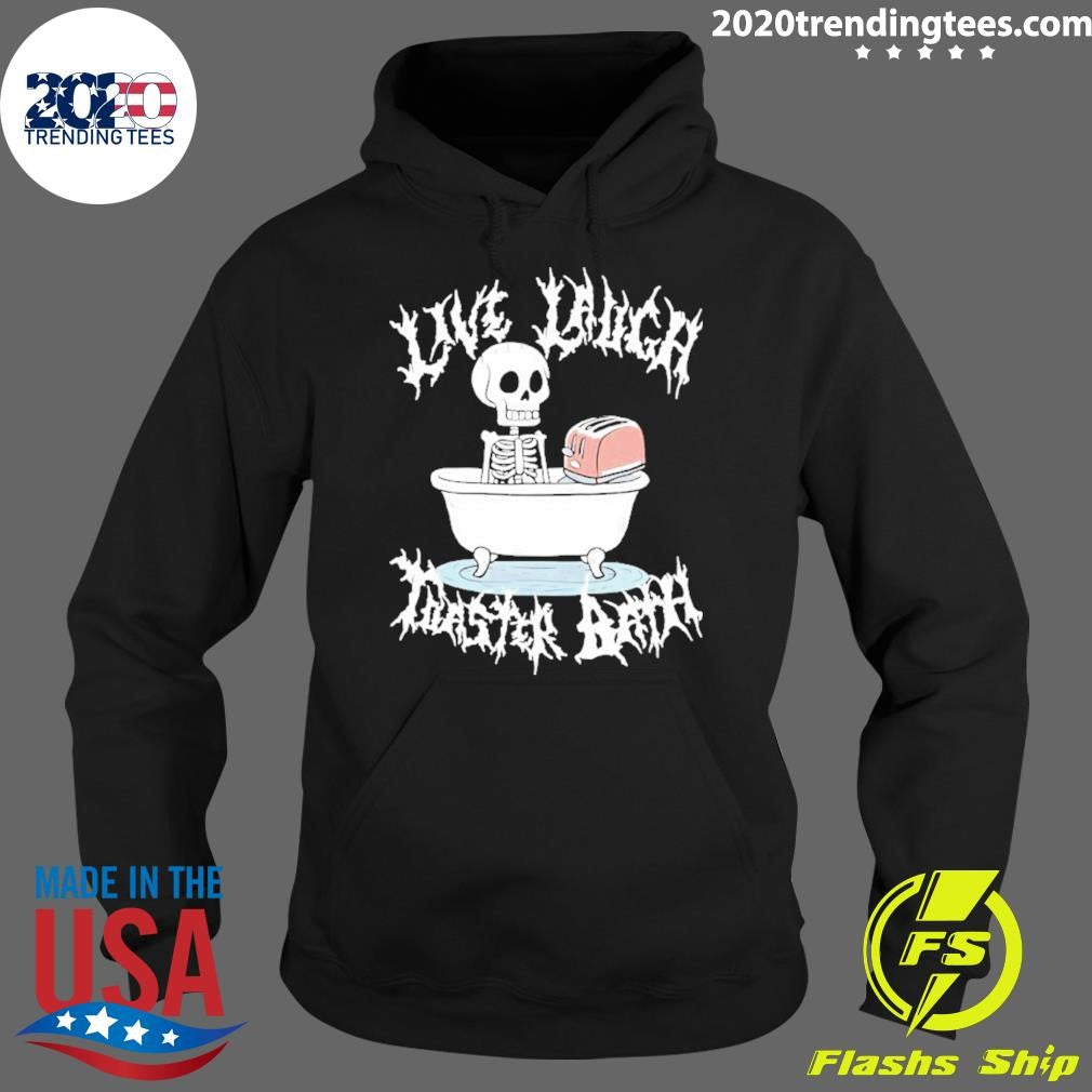 Skull Live Laugh Toaster Bath Shirt