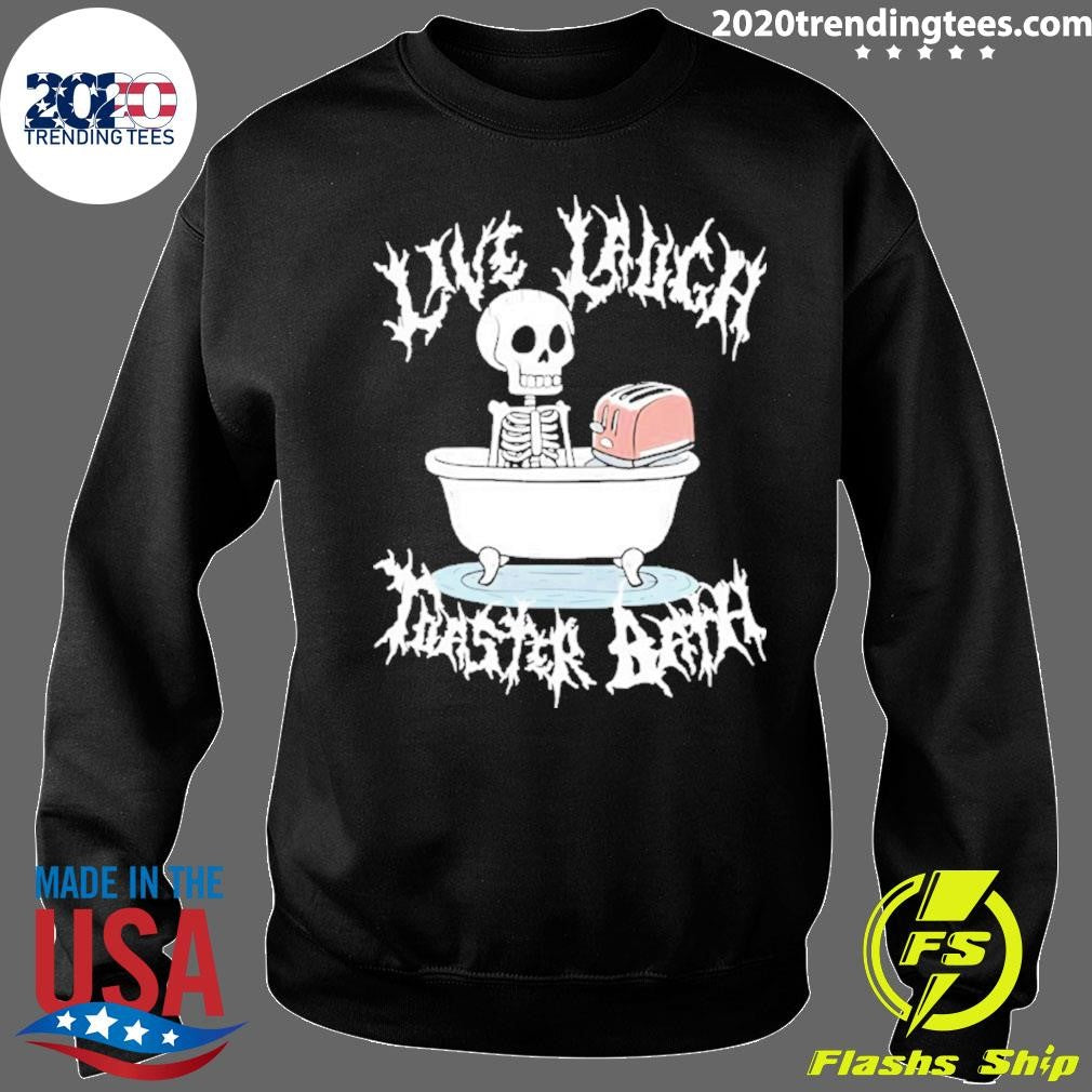 Skull Live Laugh Toaster Bath Shirt