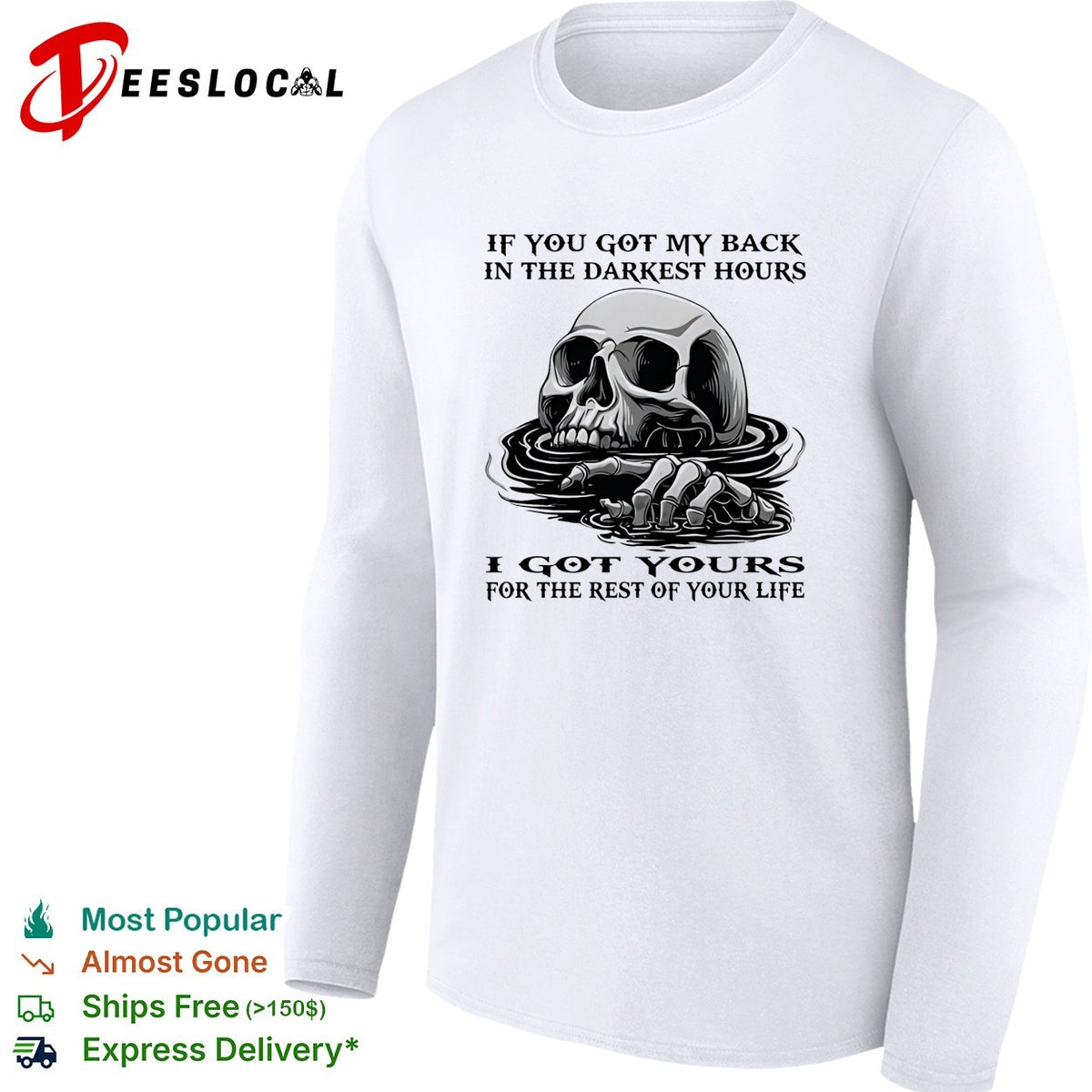 Skull if you got my back in the darkest hours I got yours for the rest of your life shirt