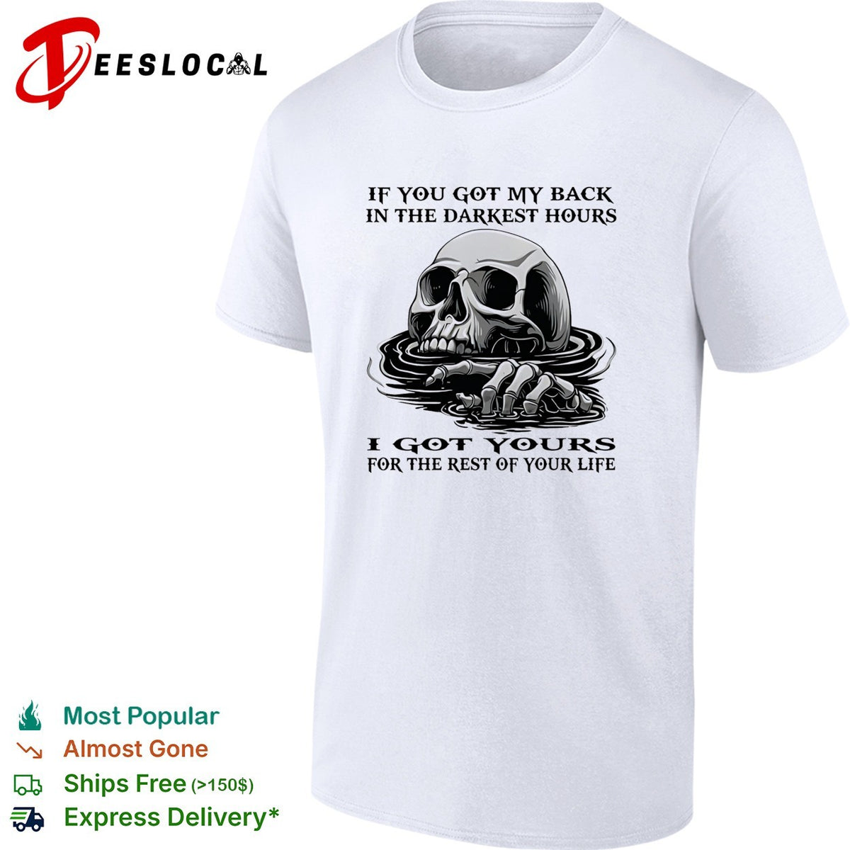 Skull if you got my back in the darkest hours I got yours for the rest of your life shirt