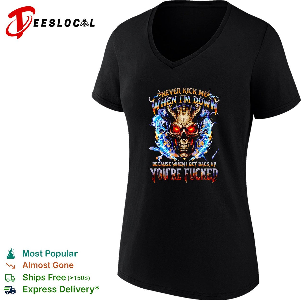 Skull never kick me when I’m down because when I get back up you’re fucked shirt