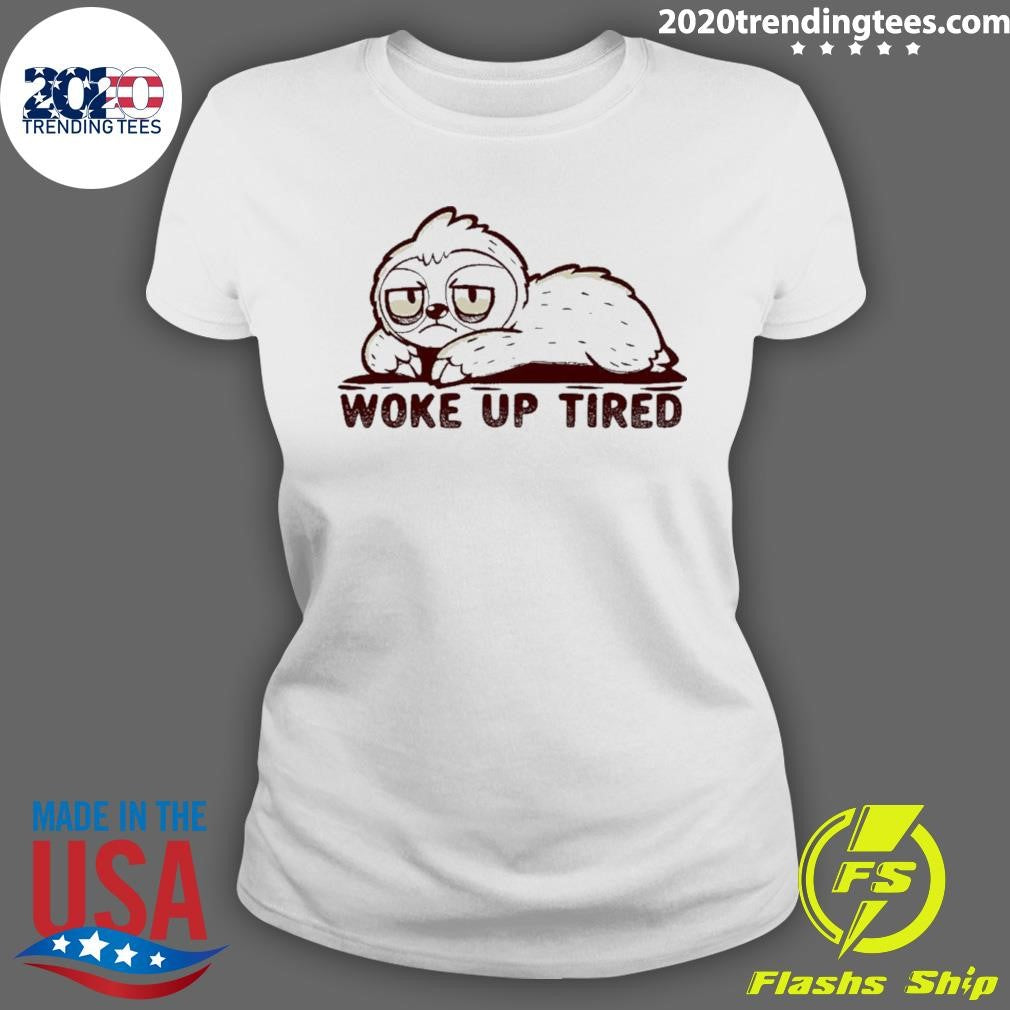 Sloth Woke Up Tired Shirt