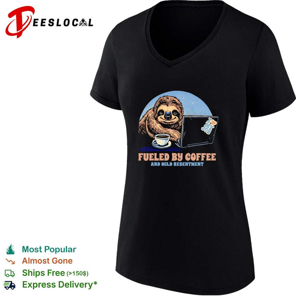 Sloth with coffee and a lapto Fueled By Coffee and Mild Resentment shirt