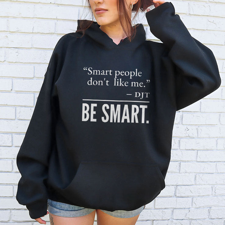 Smart People Don’t Like Me DJT Be Smart T Shirt