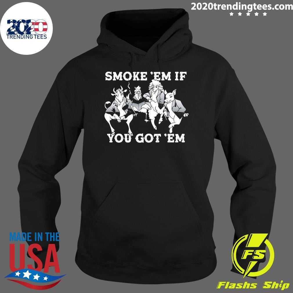 Smoke ‘Em If You Got ‘Em Shirt