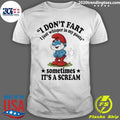 Smurfs I Don’t Fart I Just Whisper In My Pants Sometimes It’s A Scream Shirt