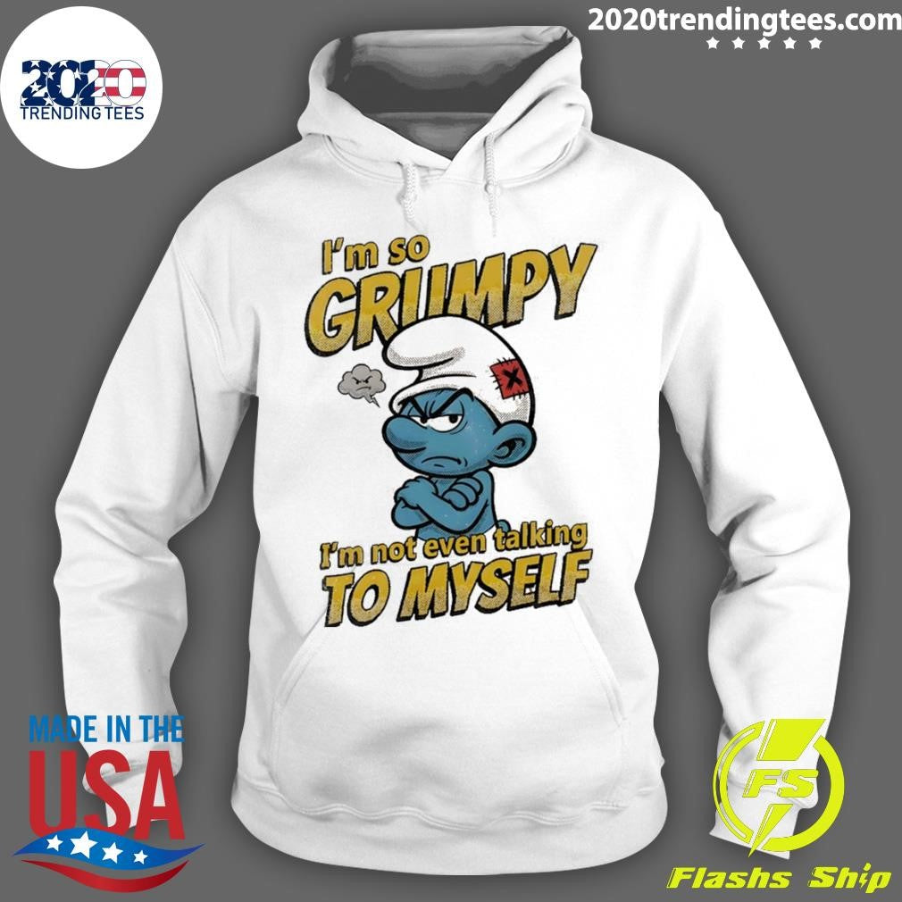 Smurfs I’m So Grumpy I’m Not Even Talking To Myself Shirt