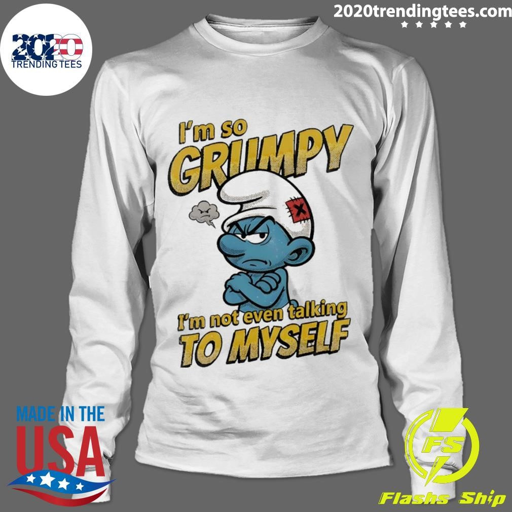 Smurfs I’m So Grumpy I’m Not Even Talking To Myself Shirt