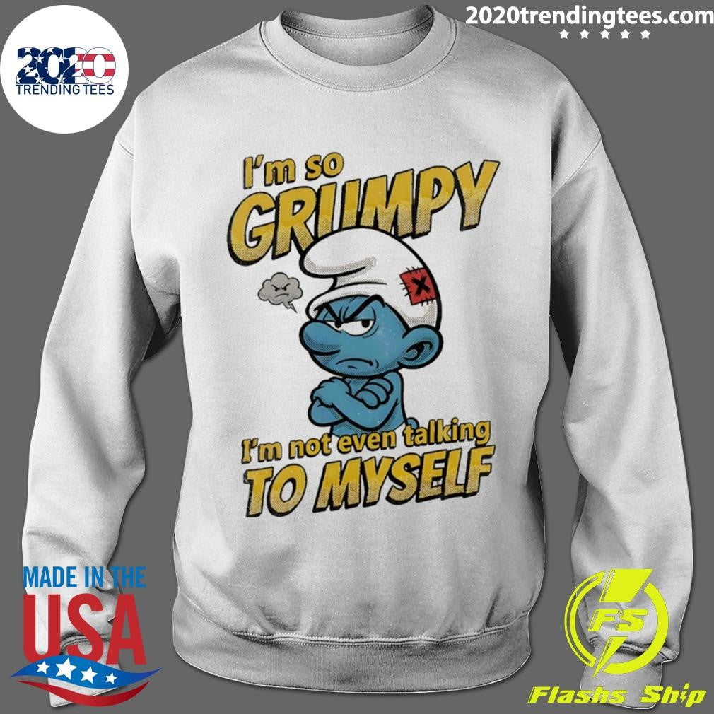 Smurfs I’m So Grumpy I’m Not Even Talking To Myself Shirt