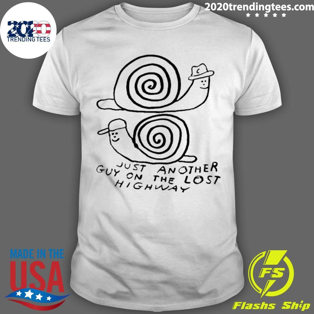 Snails Just Another Guy On The Lost Highway Shirt