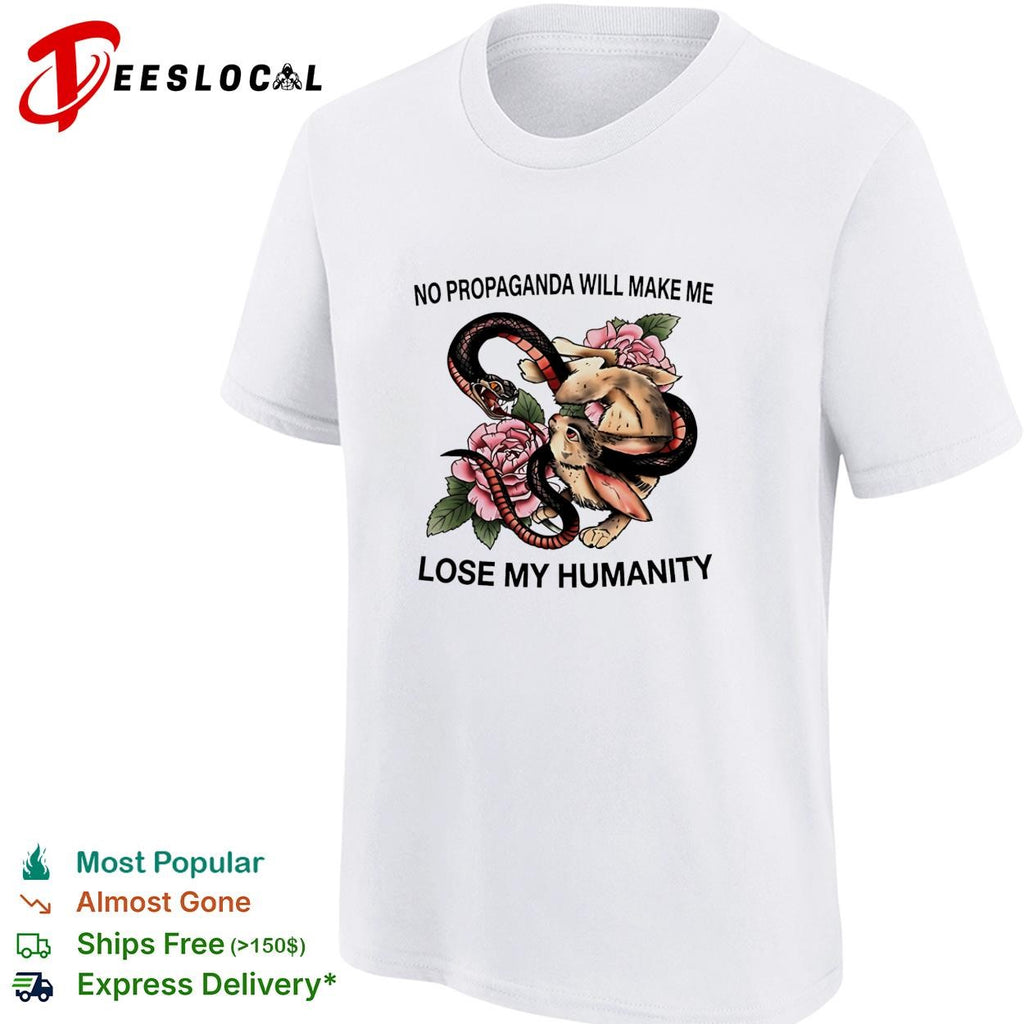 Snake and Rabbit no propaganda will make me lose my humanity shirt