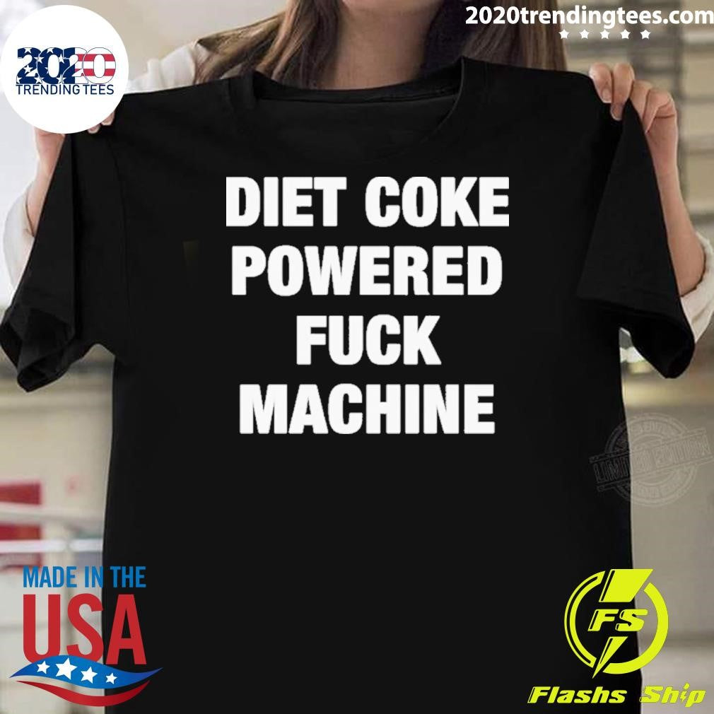 Soda Diet Coke Powered Fuck Machine 2026 Tee Shirt