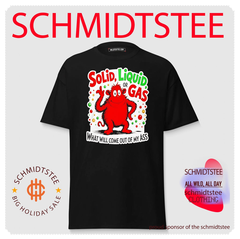 Solid Liquid Or Gas What Will Come Out Of My Ass 2025 Shirt