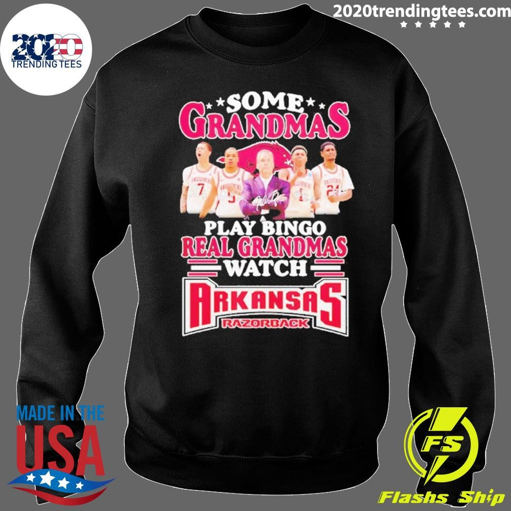 Some Grandmas Play Bingo Real Grandmas Watch Arkansas Razorbacks Shirt