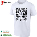 Some people need a shock collar text shirt
