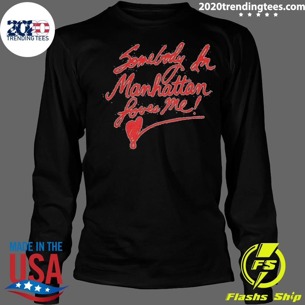 Somebody In Manhattan Loves Me New York City 2026 Shirt