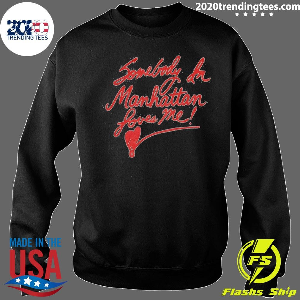 Somebody In Manhattan Loves Me New York City 2026 Shirt