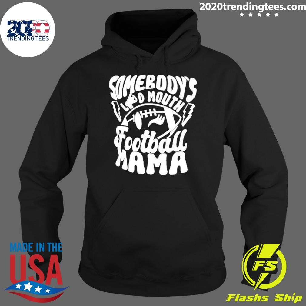 Somebody’s Loud Mouth Football Mama Shirt