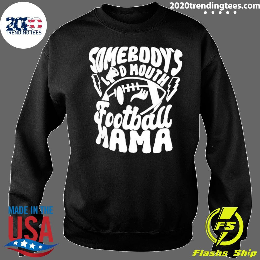 Somebody’s Loud Mouth Football Mama Shirt