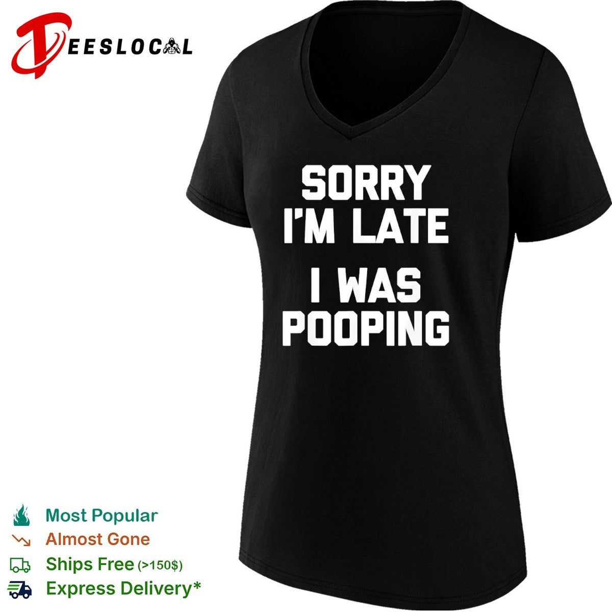 Sorry I am late I was pooping shirt